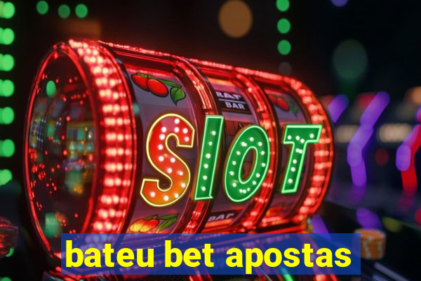 bateu bet apostas