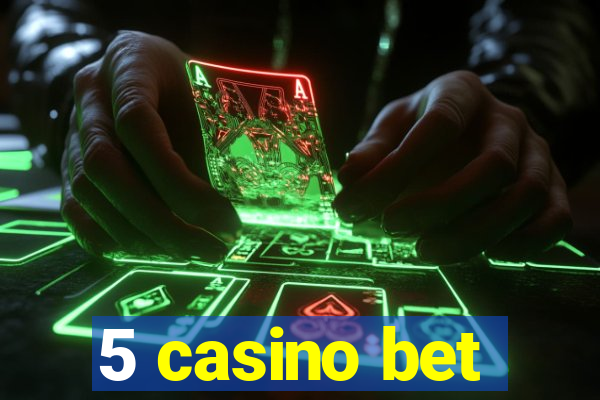 5 casino bet