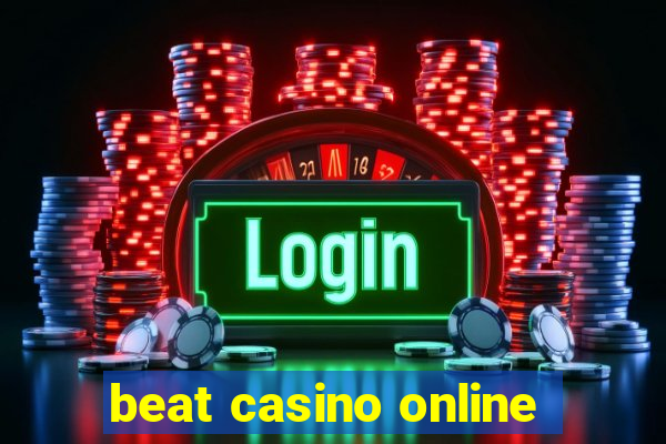 beat casino online