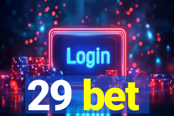 29 bet