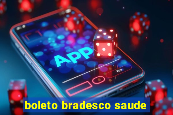 boleto bradesco saude