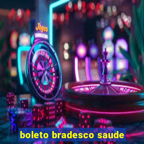 boleto bradesco saude