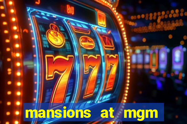 mansions at mgm hotel and casino