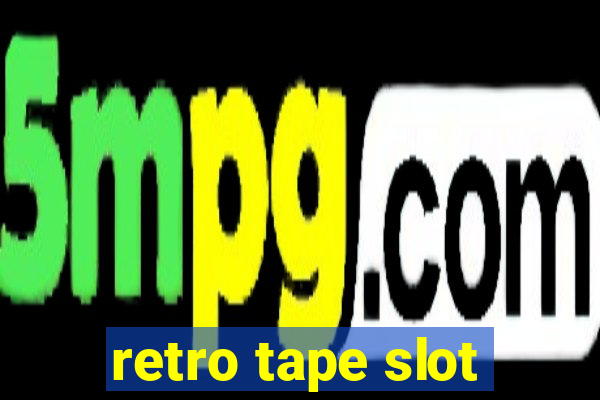 retro tape slot