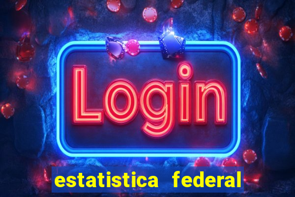 estatistica federal jogo do bicho