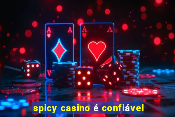 spicy casino é confiável