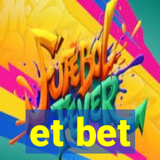 et bet