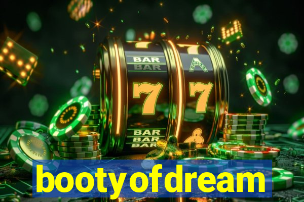 bootyofdream