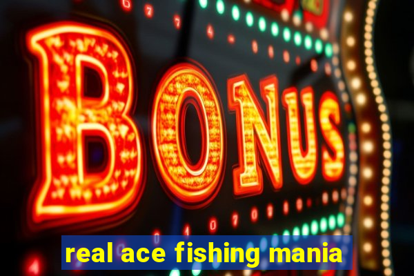 real ace fishing mania