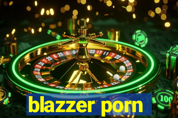 blazzer porn