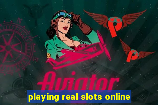 playing real slots online