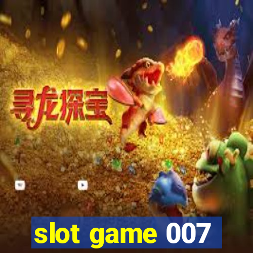 slot game 007