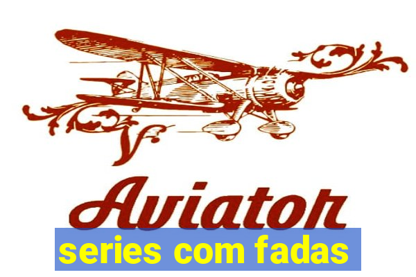 series com fadas