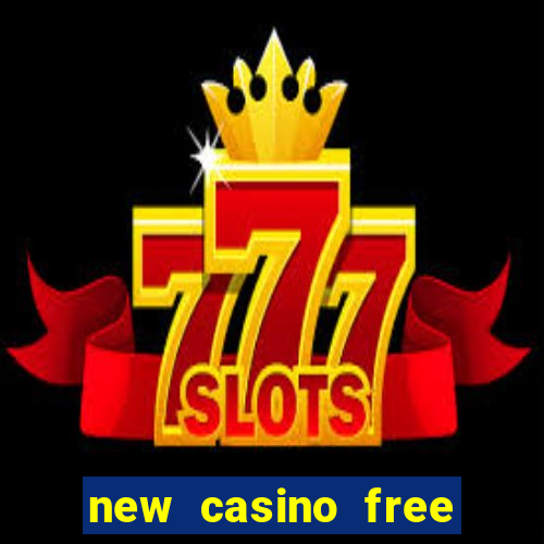 new casino free bonus no deposit