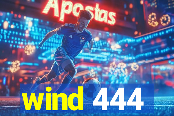 wind 444