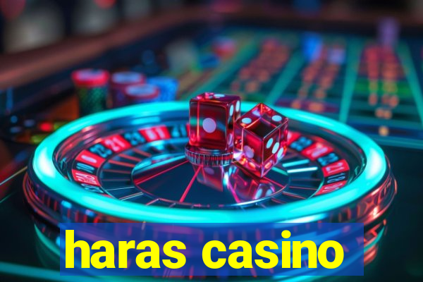 haras casino