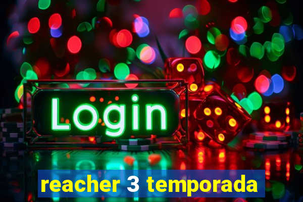 reacher 3 temporada