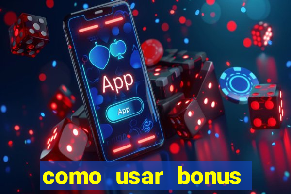 como usar bonus vai de bet