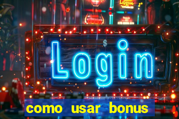 como usar bonus vai de bet