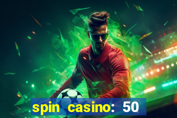 spin casino: 50 free spins