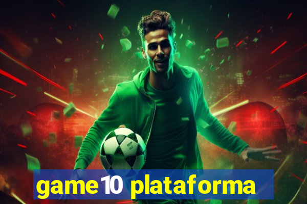 game10 plataforma