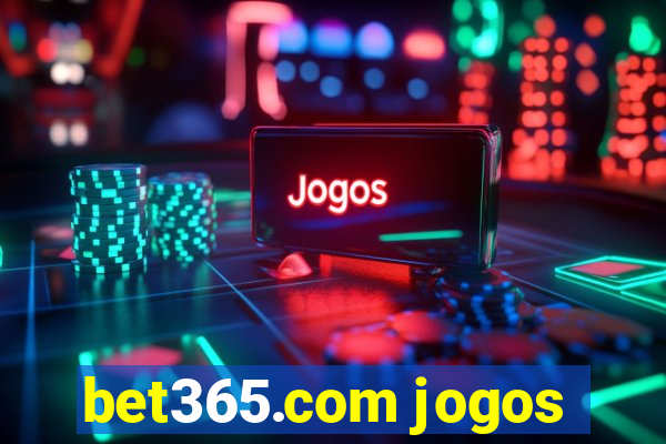 bet365.com jogos