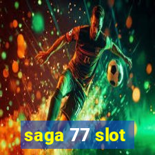 saga 77 slot