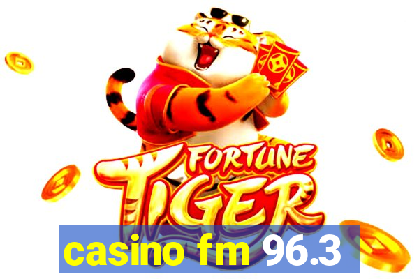 casino fm 96.3