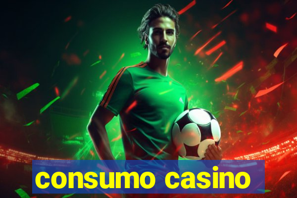 consumo casino