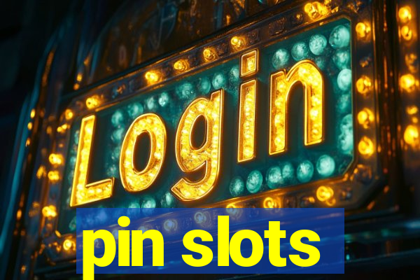 pin slots