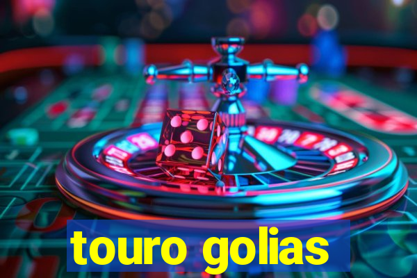 touro golias