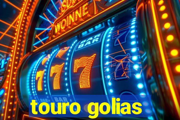 touro golias