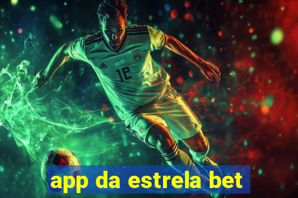 app da estrela bet