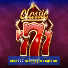 club777 slot login register