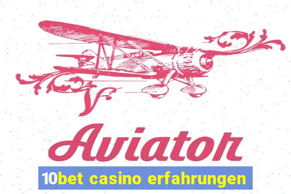 10bet casino erfahrungen