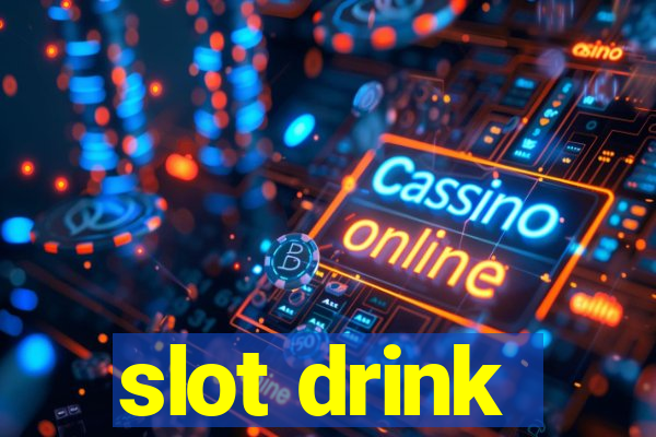 slot drink