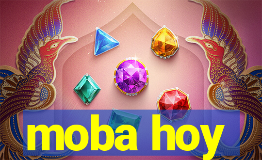 moba hoy