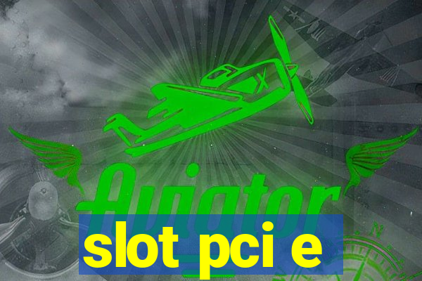 slot pci e