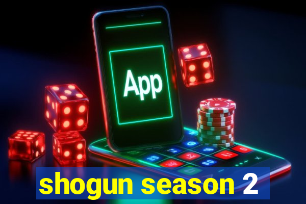 shogun season 2