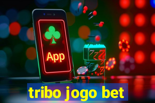 tribo jogo bet