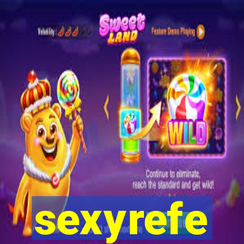 sexyrefe