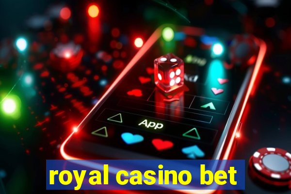 royal casino bet