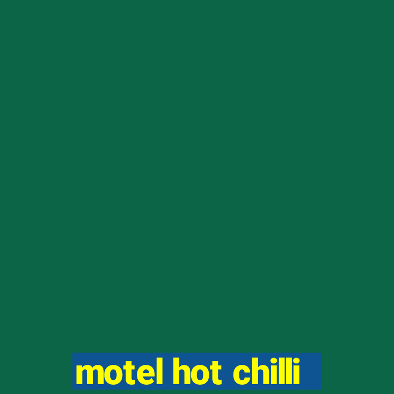 motel hot chilli