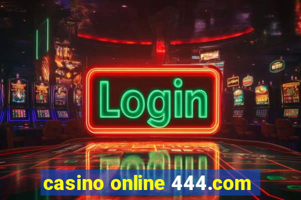 casino online 444.com