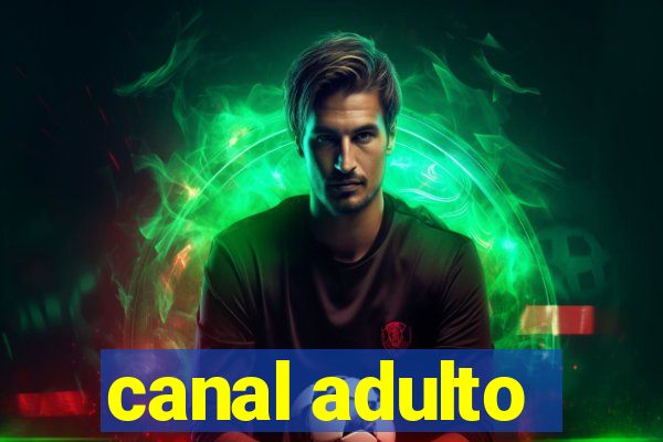 canal adulto