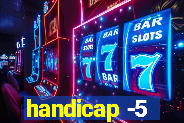 handicap -5