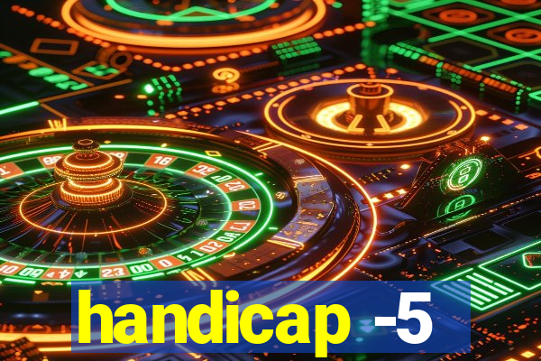 handicap -5