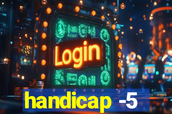 handicap -5