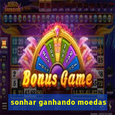 sonhar ganhando moedas