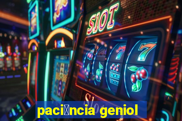 paci锚ncia geniol